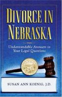 Divorce in Nebraska: Understandable Answers to Your Legal Questions 1886039712 Book Cover