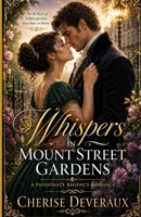 Whispers in Mount Street Gardens: A Passionate Regency Romance B0GZMYLW2L Book Cover