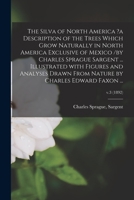 The Silva Of North America: A Description Of The Trees Which Grow Naturally In North America Exclusive Of Mexico; Volume 3 1248131258 Book Cover