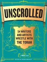 Unscrolled: 54 Writers and Artists Wrestle with the Torah: A Reboot Book 0761169199 Book Cover