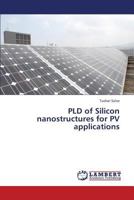 PLD of Silicon nanostructures for PV applications 3659377031 Book Cover