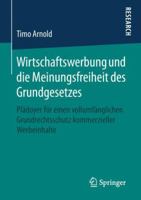 Wirtschaftswerbung und die Meinungsfreiheit des Grundgesetzes: Plädoyer für einen vollumfänglichen Grundrechtsschutz kommerzieller Werbeinhalte 3658247894 Book Cover