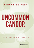 Uncommon Candor: A Leader's Guide to Straight Talk 1599324814 Book Cover