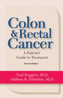Colon & Rectal Cancer: A Patient's Guide to Treatment 1943886830 Book Cover