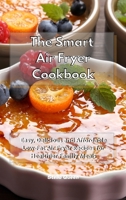 The Smart Air Fryer Cookbook: Easy, Delicious and Affordable Low-Fat Air Fryer Recipes for Healthier Family Meals 1801932859 Book Cover