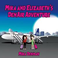 Mika and Elizabeth's DenAir Adventure 192588404X Book Cover