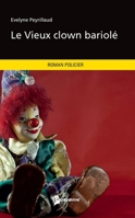 Le Vieux Clown bariolé (nouvelle édition) (French Edition) 2342049161 Book Cover