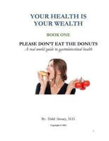 Please Don't Eat the Donuts: A Real World Guide to Gastrointestinal Health 1492164070 Book Cover