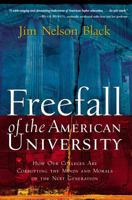 Freefall of the American University: How Our Colleges Are Corrupting the Minds and Morals of the Next Generation 0785260668 Book Cover