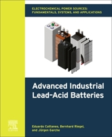 Electrochemical Power Sources: Fundamentals, Systems, and Applications: Advanced Industrial Lead–Acid Batteries 0443403708 Book Cover