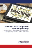 The Effect of Management Coaching Training 6207652924 Book Cover