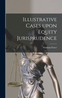 Illustrative Cases Upon Equity Jurisprudence 1240151187 Book Cover