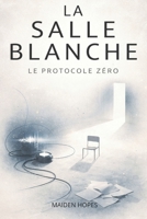 La salle Blanche: Le Protocole zéro (Constellations du Possible) (French Edition) B0GY5WMNZ8 Book Cover