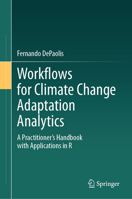 Workflows for Climate Change Adaptation Analytics: A Practitioner’s Handbook with Applications in R 303214003X Book Cover