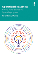 Operational Readiness: How to Achieve Successful System Deployment 0367903342 Book Cover