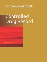Controlled Drug Record: LTC/Rehab/AL/CBRF 1086673239 Book Cover