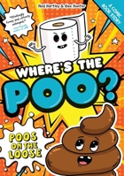 Where's the Poo? the Graphic Novel 1408377810 Book Cover