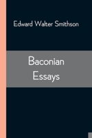 Baconian Essays: With An Introduction, Two Essays, And Final Note By Sir George Greenwood 9354543707 Book Cover