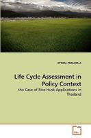 Life Cycle Assessment in Policy Context: the Case of Rice Husk Applications in Thailand 3639250974 Book Cover