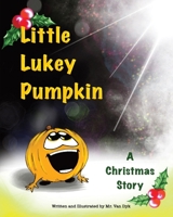 Little Lukey Pumpkin: A Christmas Story B0BN1STL3T Book Cover