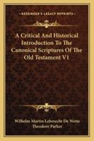 A Critical And Historical Introduction To The Canonical Scriptures Of The Old Testament V1 1017625824 Book Cover