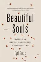 Beautiful Souls: The Courage and Conscience of Ordinary People in Extraordinary Times 1250024080 Book Cover