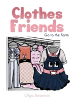 Clothes Friends: Go to the Farm 1662884710 Book Cover