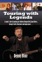 Touring with Legends: A comic’s tale of opening for Rodney Dangerfield, Joan Rivers, George Carlin, Tom Jones and many more… 1629336726 Book Cover
