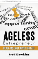 Ageless Entrepreneur: Never Too Early, Never Too Late 1459728246 Book Cover