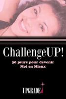 Challenge UP! 30 jours pour devenir Moi en Mieux 1494753677 Book Cover
