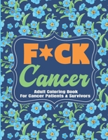 F*ck Cancer Adult Coloring Book For Cancer Patients & Survivors: A Swear Word Inappropriate and funny self-affirming Adult Coloring Book with Geometric Flower and Mandala Designs B08VCL178M Book Cover