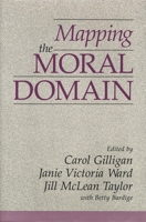 Mapping the Moral Domain: A Contribution of Women's Thinking to Psychological Theory and Education 0674548310 Book Cover