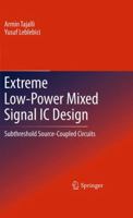 Extreme Low-Power Mixed Signal IC Design: Subthreshold Source-Coupled Circuits 1441964770 Book Cover