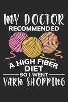 My Doctor Recommended a High Fiber Diet So I went Yarn Shopping: Funny Crocheter Embroidery Dot Grid Journal, Diary, Notebook 6 x 9 inches with 120 Pages 1082744808 Book Cover