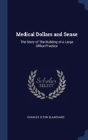 Medical Dollars and Sense: The Story of The Building of a Large Office Practice 1340338327 Book Cover