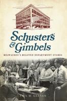 Schuster's and Gimbels:: Milwaukee's Beloved Department Stores 1609493893 Book Cover
