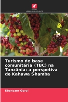 Turismo de base comunitária (TBC) na Tanzânia: a perspetiva de Kahawa Shamba (Portuguese Edition) 6208361303 Book Cover