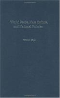 World Peace, Mass Culture, and National Policies (Civic Discourse for the Third Millennium) 1567506828 Book Cover