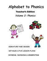 ALPHABET to PHONICS, Teacher's Edition, Volume 2: Volume 2: Phonics 1500693294 Book Cover