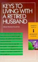 Keys to Living With a Retired Husband (Barron's Keys to Retirement Planning) 0812047052 Book Cover