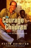 The Courage of Children: My Life with the World's Poorest Kids 0002557525 Book Cover