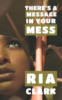 There's a Message in Your Mess B08DSYQ624 Book Cover