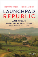 Launchpad Republic: America's Entrepreneurial Edge and Why It Matters 1119900050 Book Cover