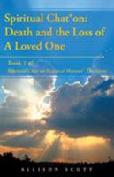 Spiritual Chat On: Death and the Loss of a Loved One: Book 1 of Spiritual Chat on Practical Matters the Series 1504352092 Book Cover