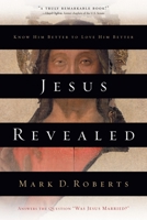Jesus Revealed: Know Him Better to Love Him Better 1578565391 Book Cover