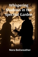 Whispering Shadows in the Spectral Garden: Unveiling the Secrets of the Deep Sea B0DSYD4WTK Book Cover