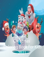 Merry Christmas Coloring Book For Kids 2021: Coloring book for boys and girls age 4 and up contains a lot of funny designs, very suitable for gift B08PX78DXH Book Cover