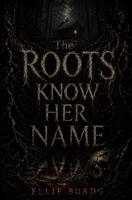 The Roots Know Her Name B0H1SWMBL9 Book Cover