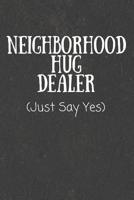 Neighborhood Hug Dealer: Funny Notebooks for Millenials (Gifts for Warm Hugs) 1072777827 Book Cover