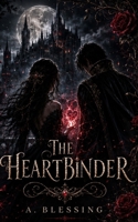 The Heartbinder: A Gothic Romantasy Novel B0H4ZWXQLR Book Cover